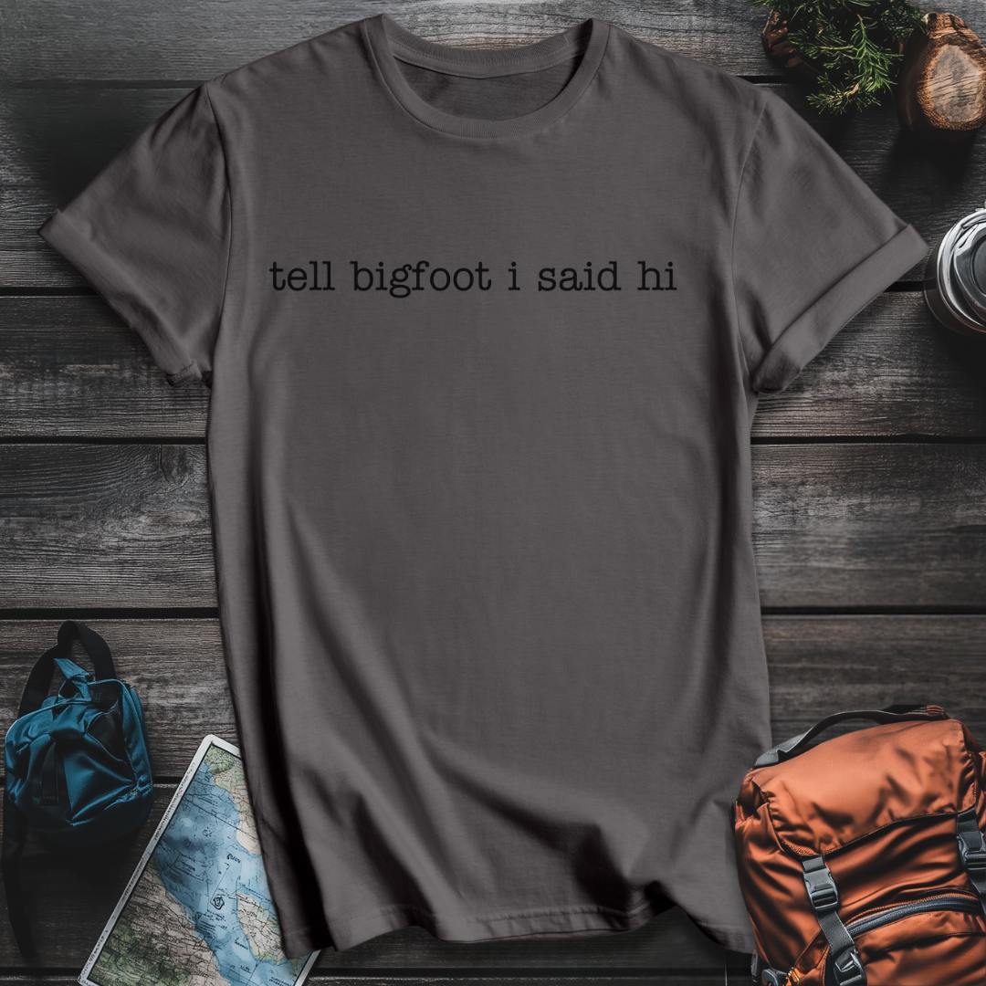 Printify T-Shirt Charcoal / S Tell Bigfoot Hi T-Shirt