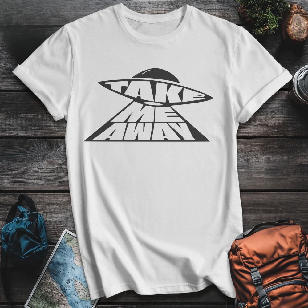Take Me Away T-Shirt