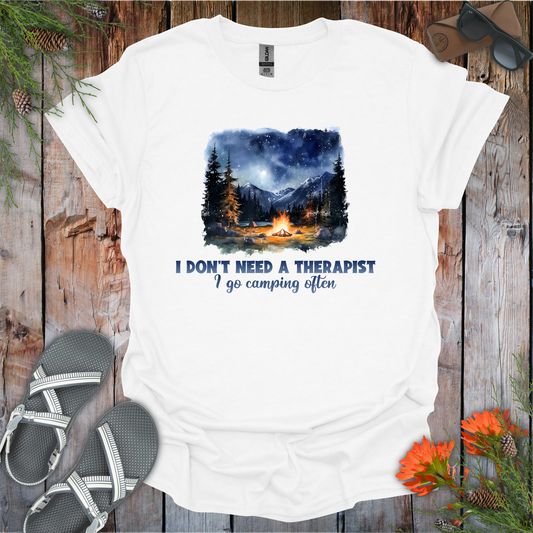 Don't Need a Therapist I Camp T-Shirt