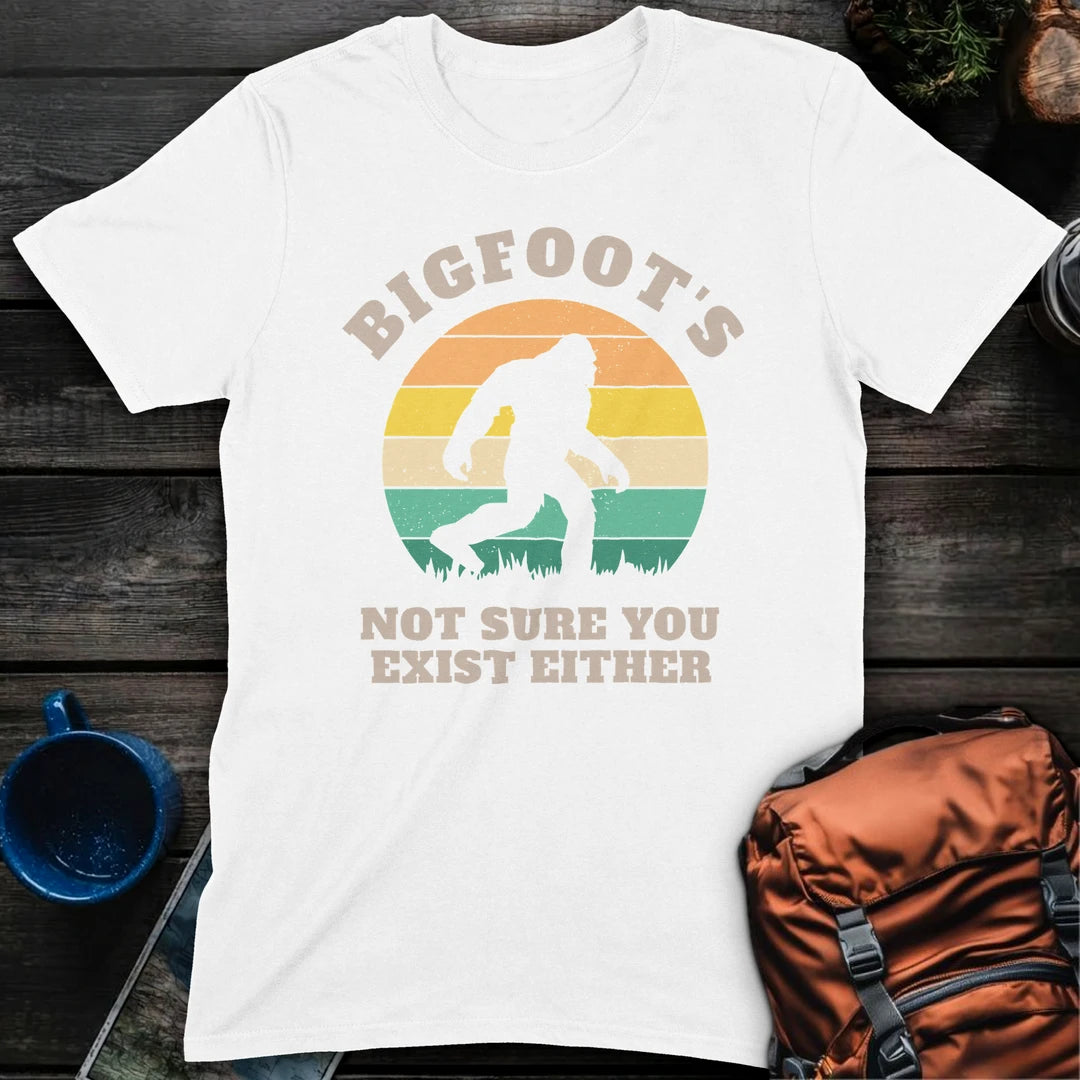 Bigfoots Not Sure You Exist Either - White