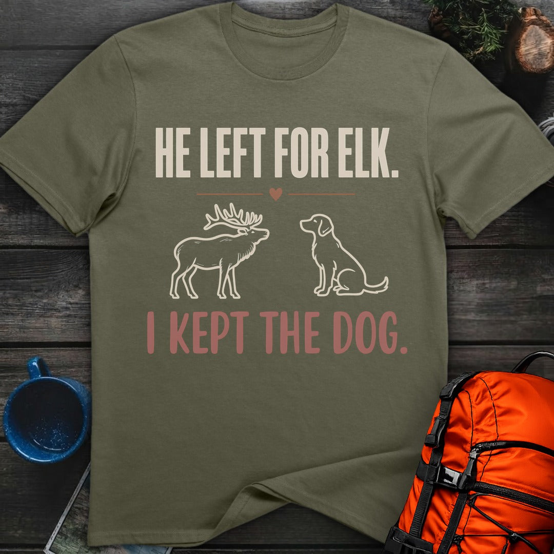He Left for Elk. I Kept the Dog. - Military Green