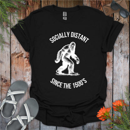 Printify T-Shirt Black / S Bigfoot Socially Distant Since the 1500s T-Shirt