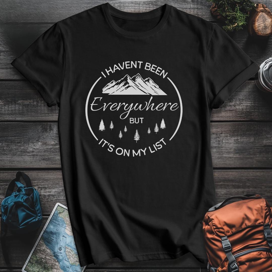 Printify T-Shirt Black / S I Haven't Been Everywhere T-Shirt