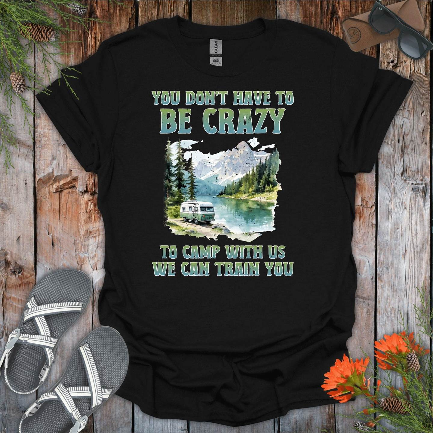 You Dont Have To Be Crazy To Camp With Us T-Shirt