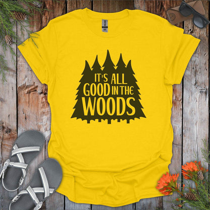 Its All Good In The Woods T-Shirt