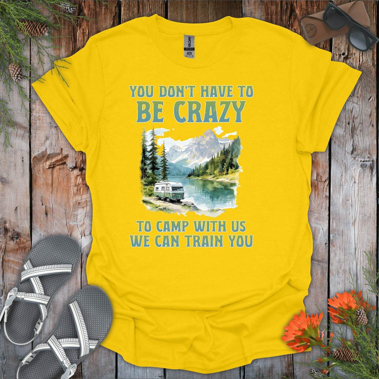 You Dont Have To Be Crazy To Camp With Us T-Shirt