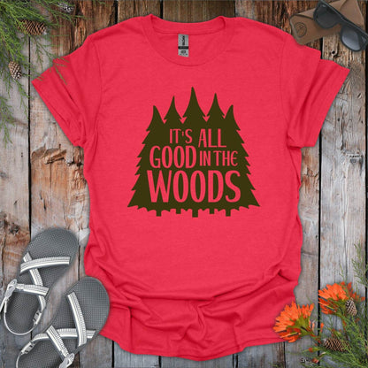 Its All Good In The Woods T-Shirt