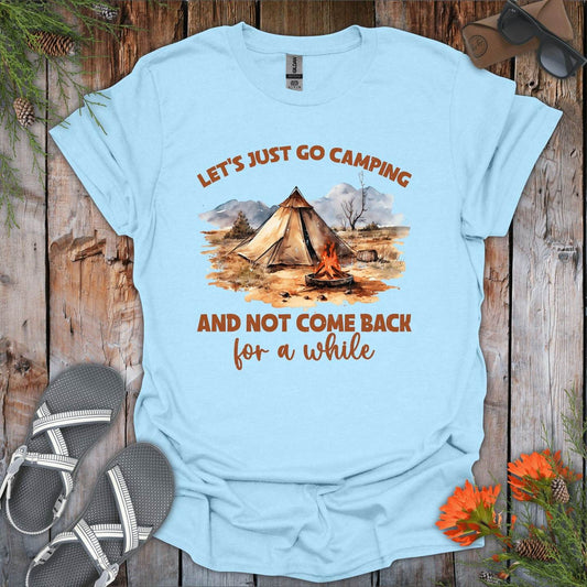 Lets Just Go Camping T-Shirt