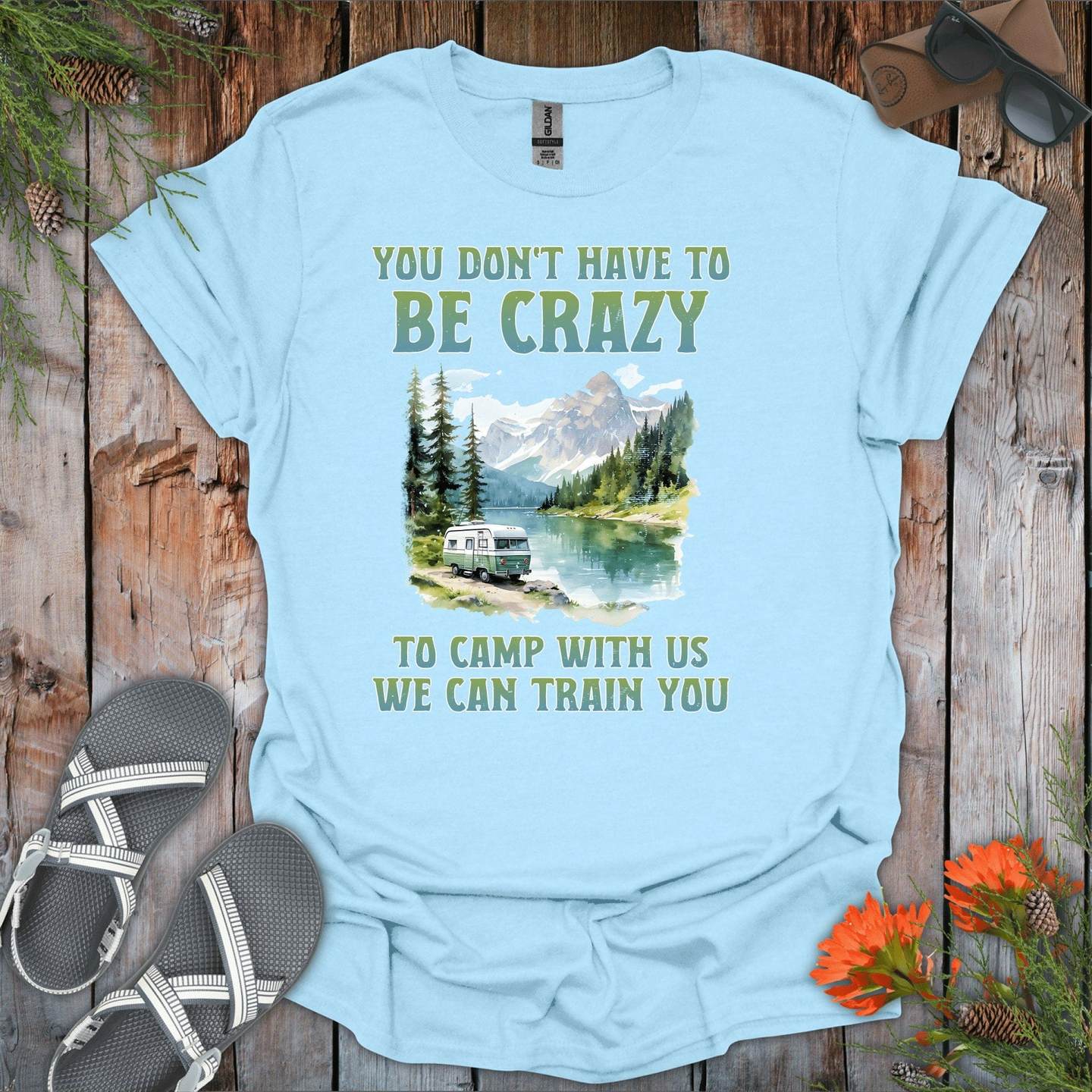 You Dont Have To Be Crazy To Camp With Us T-Shirt