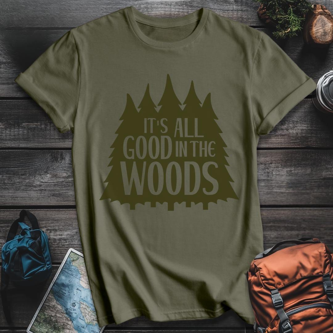 Printify T-Shirt Military Green / S Its All Good In The Woods T-Shirt