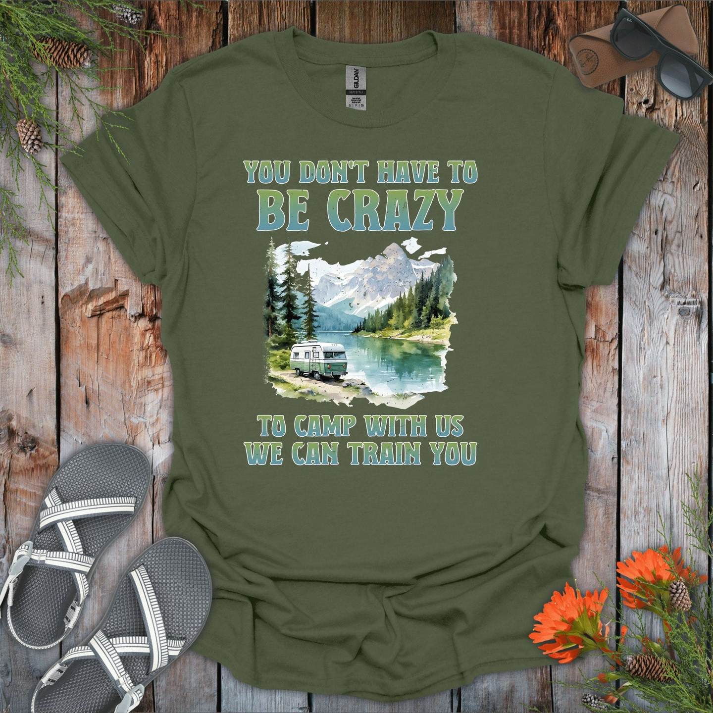 You Dont Have To Be Crazy To Camp With Us T-Shirt