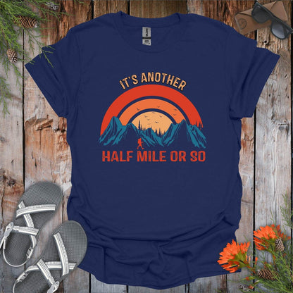 Its Another Half Mile Or So T-Shirt