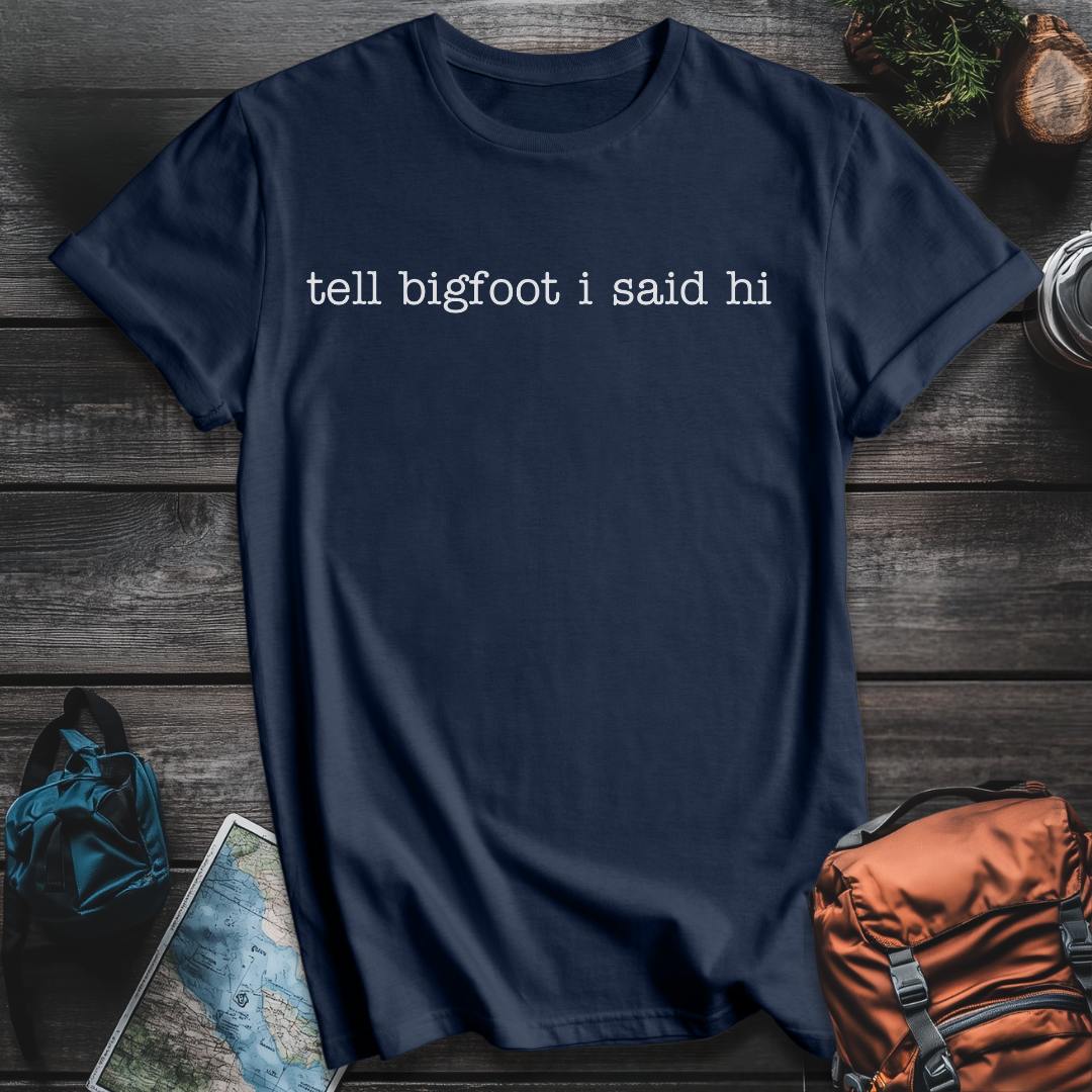 Printify T-Shirt Navy / S Tell Bigfoot Hi T-Shirt