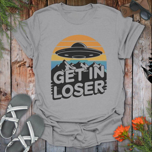 Get In Loser T-Shirt