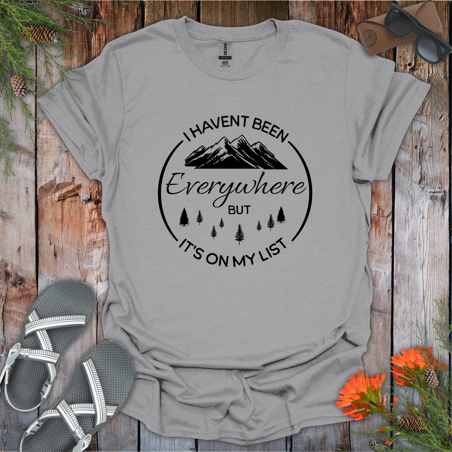 I Haven't Been Everywhere T-Shirt