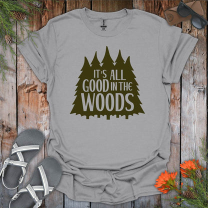 Its All Good In The Woods T-Shirt