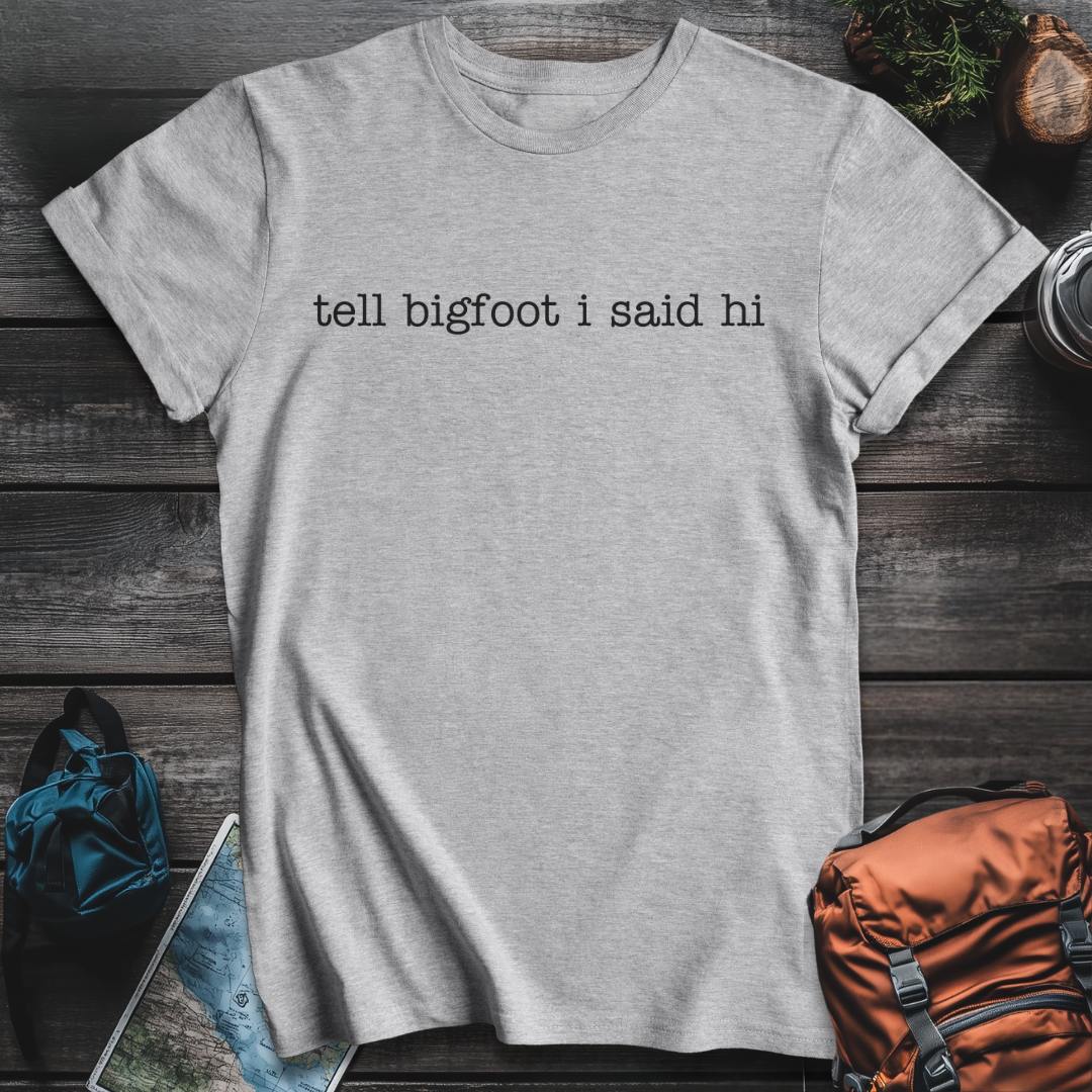 Printify T-Shirt Sport Grey / S Tell Bigfoot Hi T-Shirt