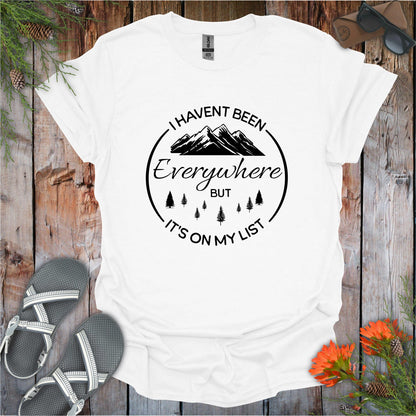 I Haven't Been Everywhere T-Shirt