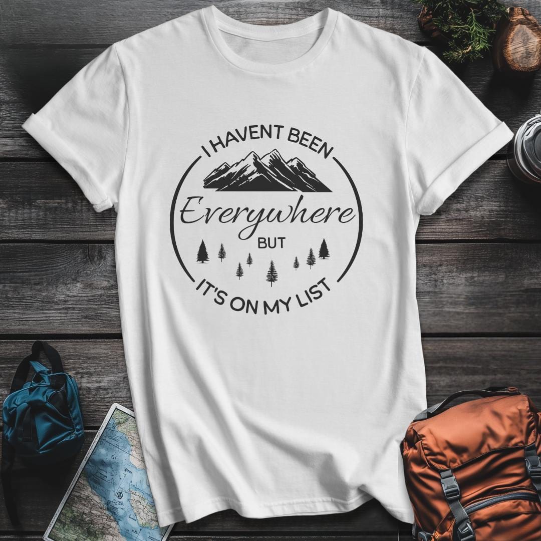Printify T-Shirt White / S I Haven't Been Everywhere T-Shirt