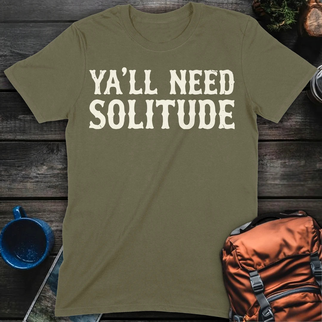 Ya'll Need Solitude - Military Green